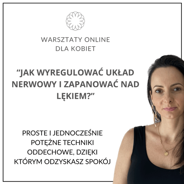 Warsztaty online: JAK WYREGULOWAĆ UKŁAD NERWOWY I ZAPANOWAĆ NAD LĘKIEM?